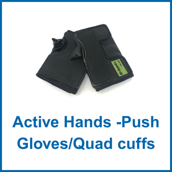 Active Hands -Push Gloves/Quad cuffs
